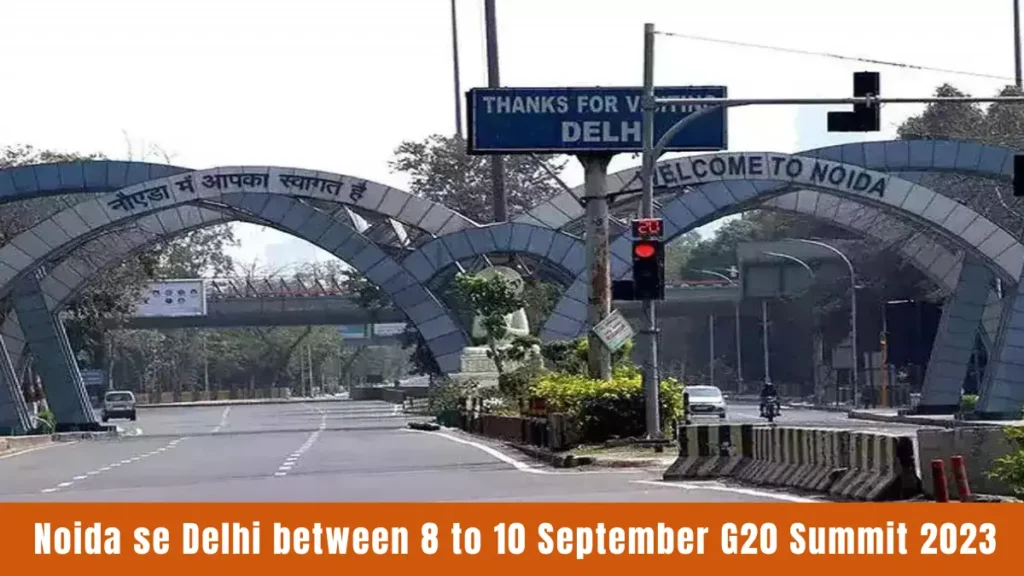 Noida se Delhi between 8 to 10 September G20 Summit 2023